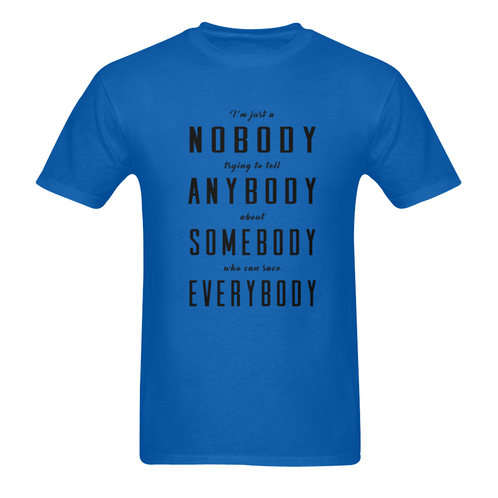 I'm just a nobody ....Classic men's t-shirt