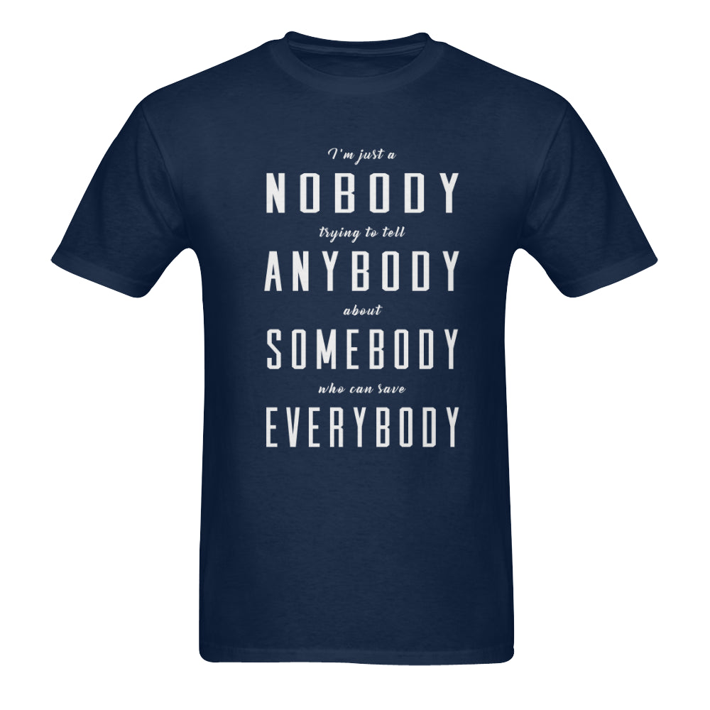 I'm just a nobody ....Classic men's t-shirt
