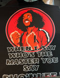 The last Dragon: When I say Who's the master, you say Sho Nuff T-shirt
