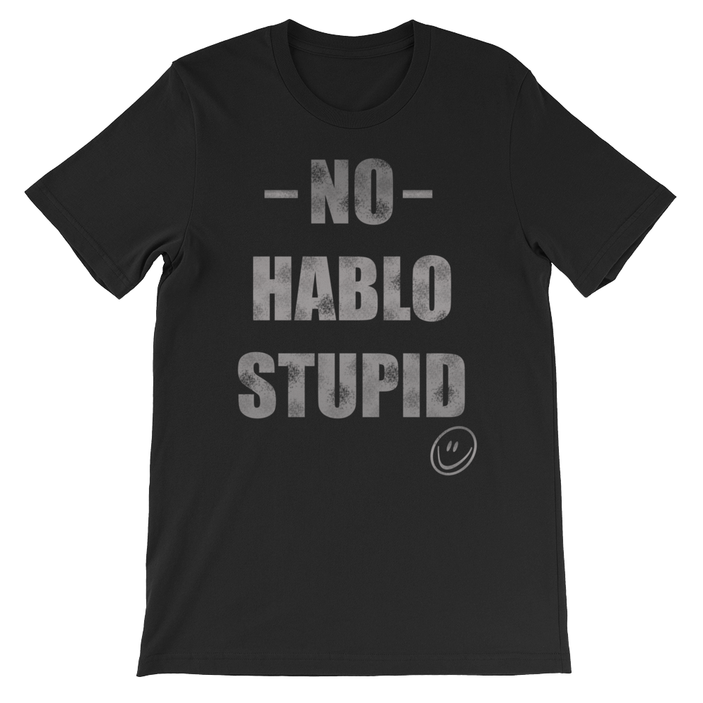 No Hablo Stupid Unisex short sleeve t-shirt