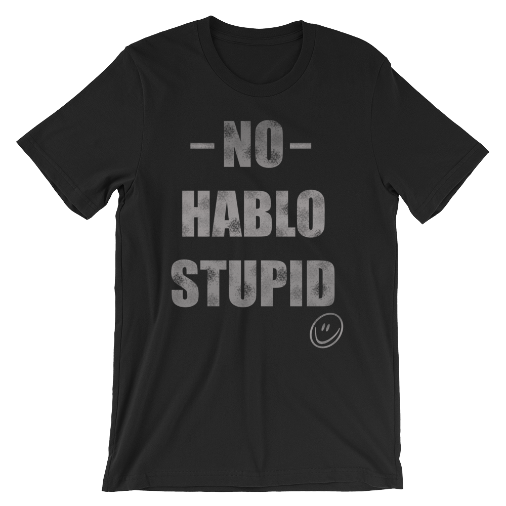 No Hablo Stupid Unisex short sleeve t-shirt