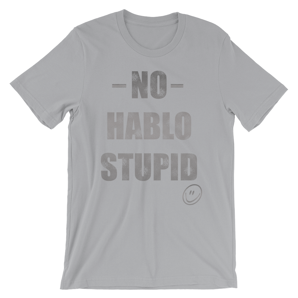 No Hablo Stupid Unisex short sleeve t-shirt