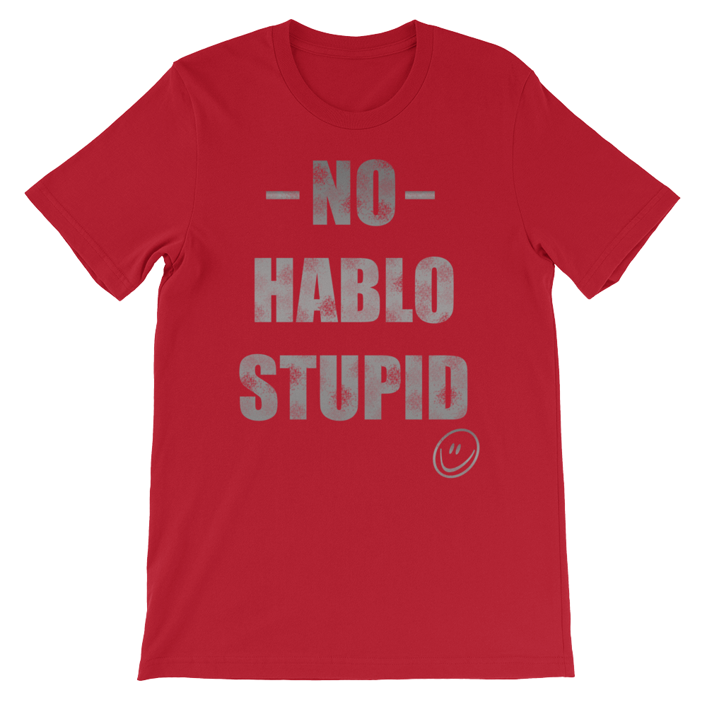 No Hablo Stupid Unisex short sleeve t-shirt