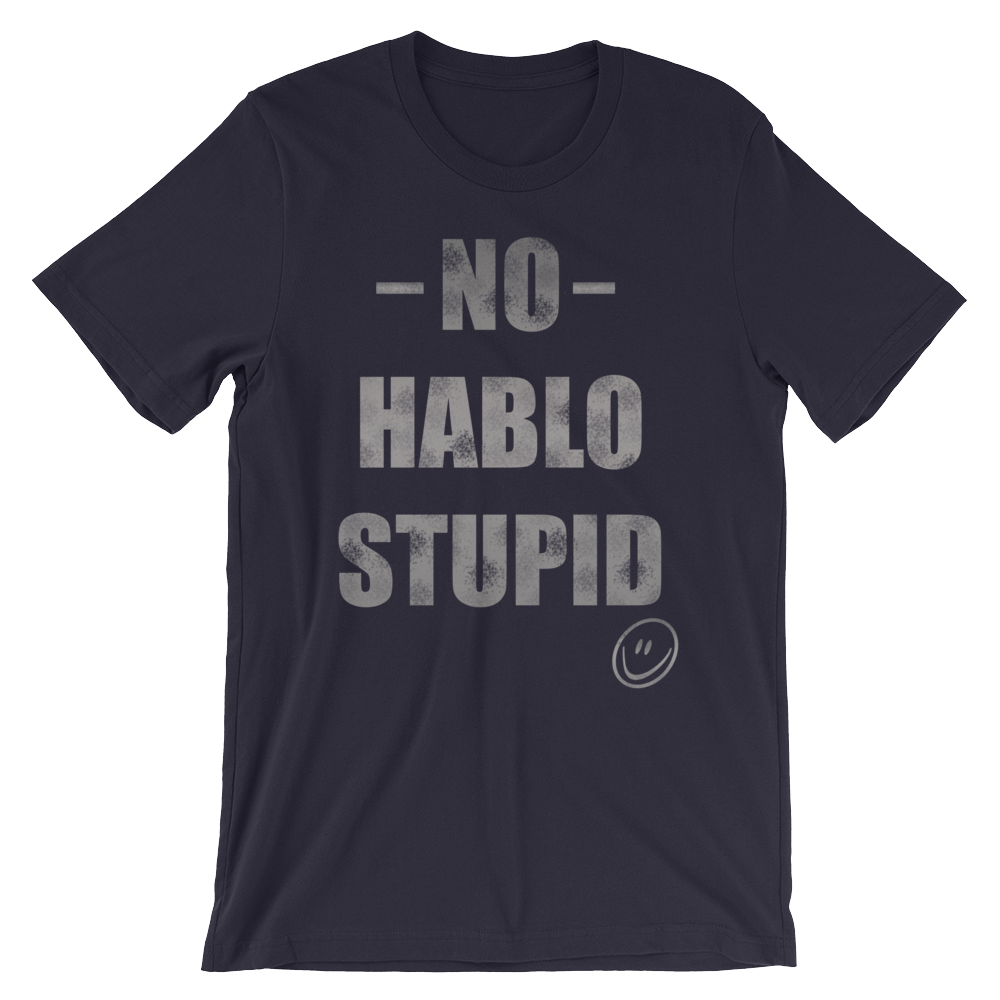 No Hablo Stupid Unisex short sleeve t-shirt
