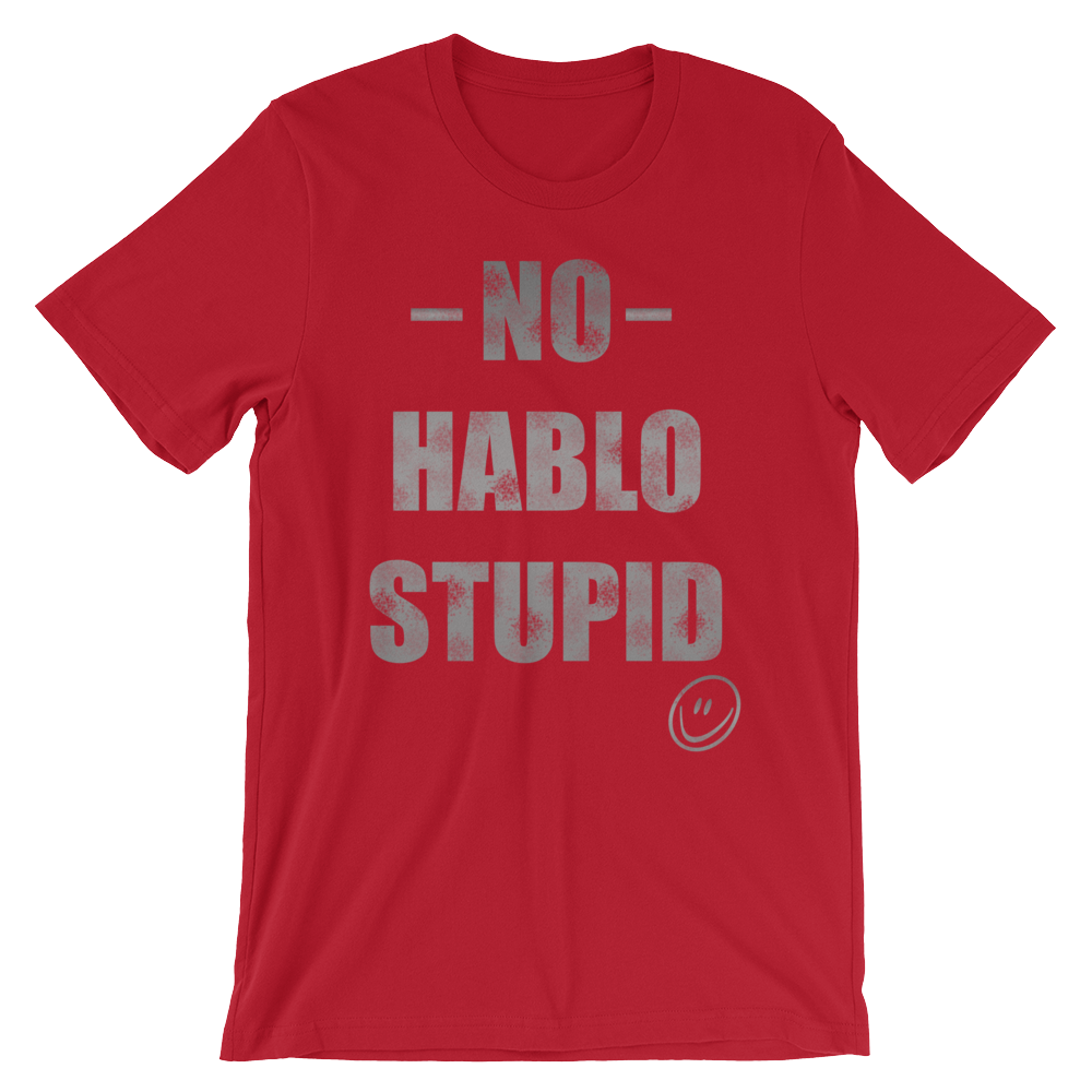 No Hablo Stupid Unisex short sleeve t-shirt