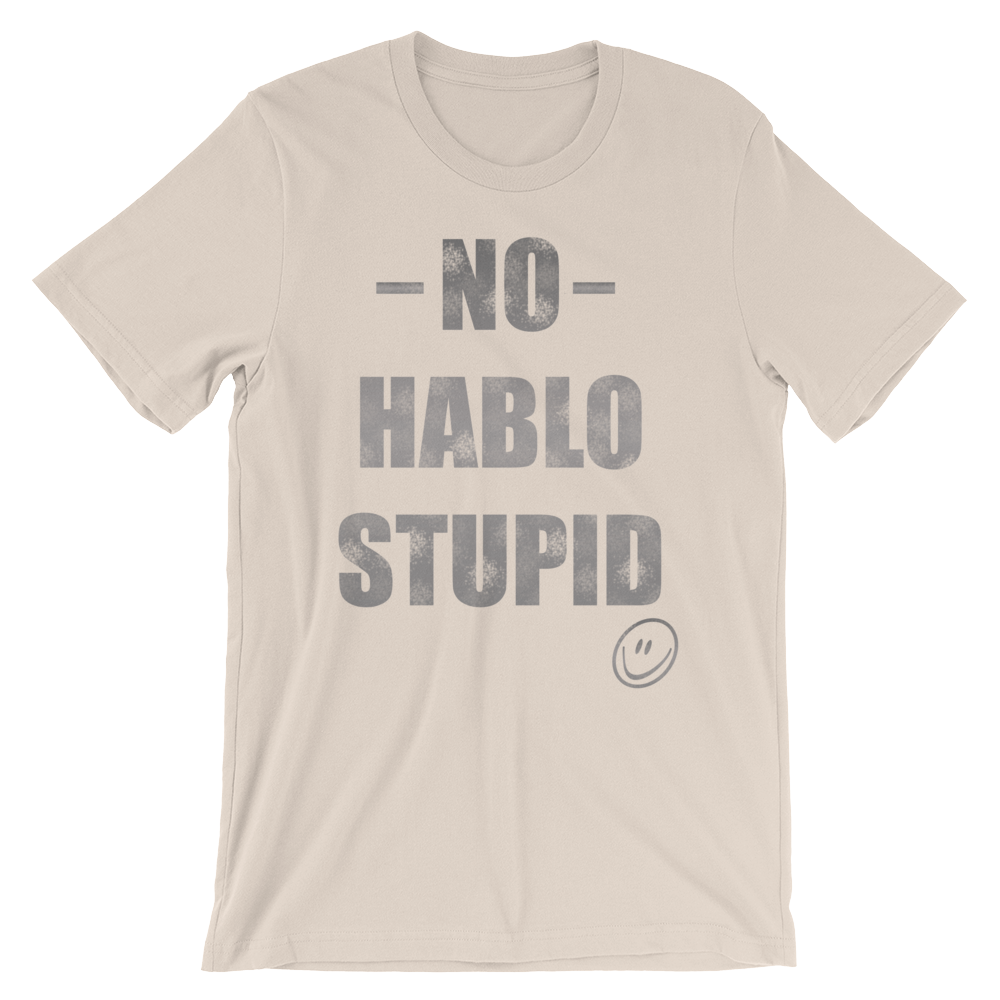No Hablo Stupid Unisex short sleeve t-shirt