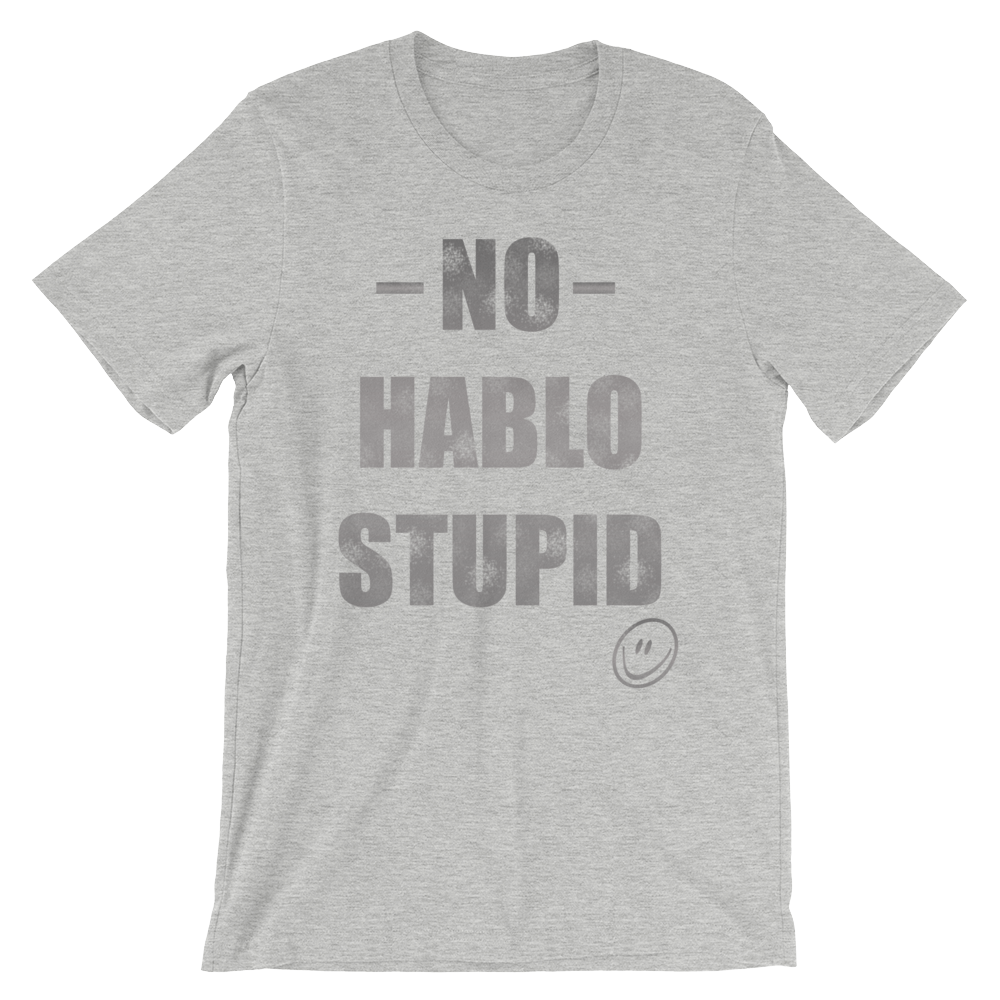 No Hablo Stupid Unisex short sleeve t-shirt