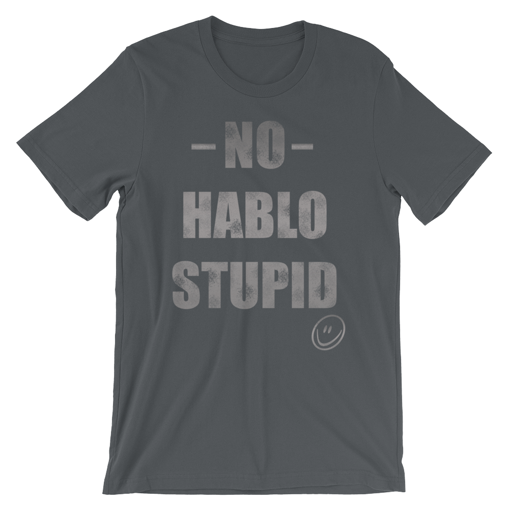No Hablo Stupid Unisex short sleeve t-shirt