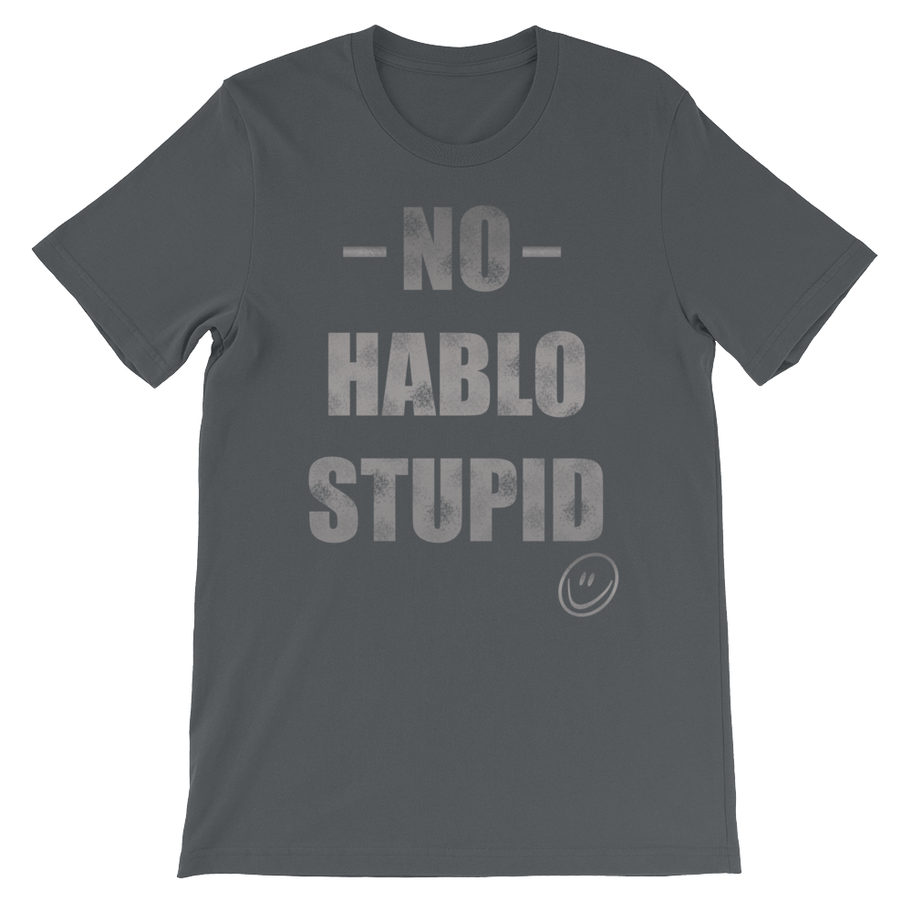 No Hablo Stupid Unisex short sleeve t-shirt
