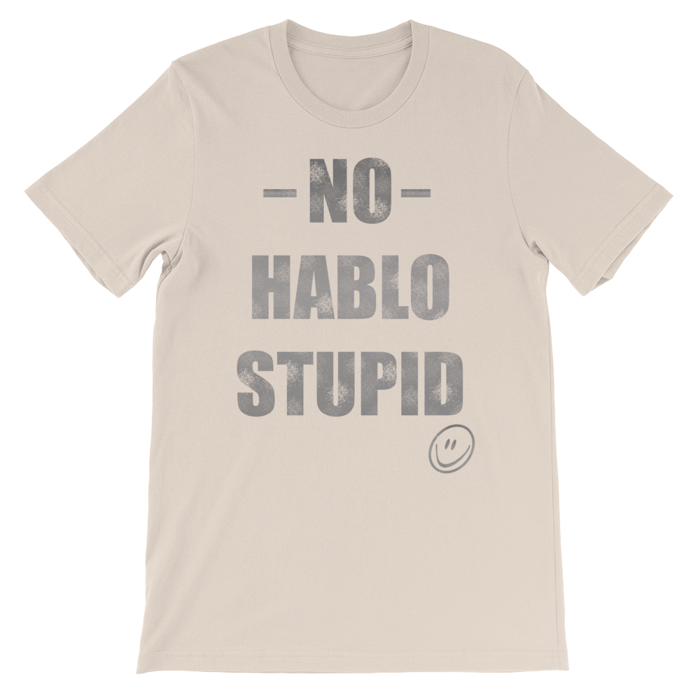 No Hablo Stupid Unisex short sleeve t-shirt