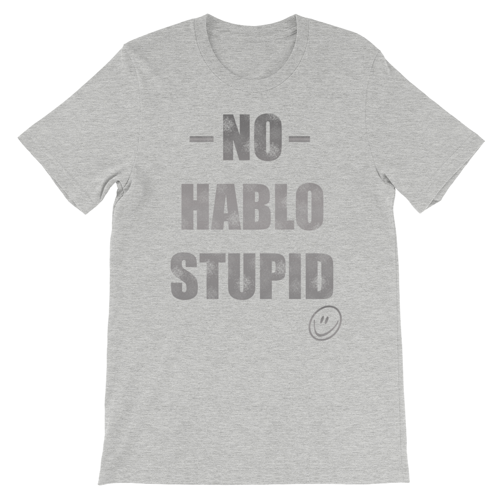 No Hablo Stupid Unisex short sleeve t-shirt