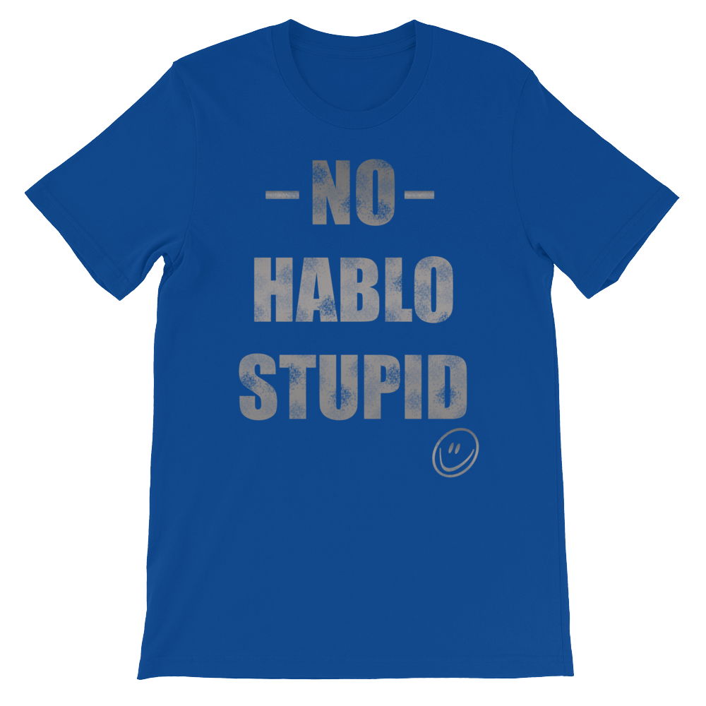 No Hablo Stupid Unisex short sleeve t-shirt