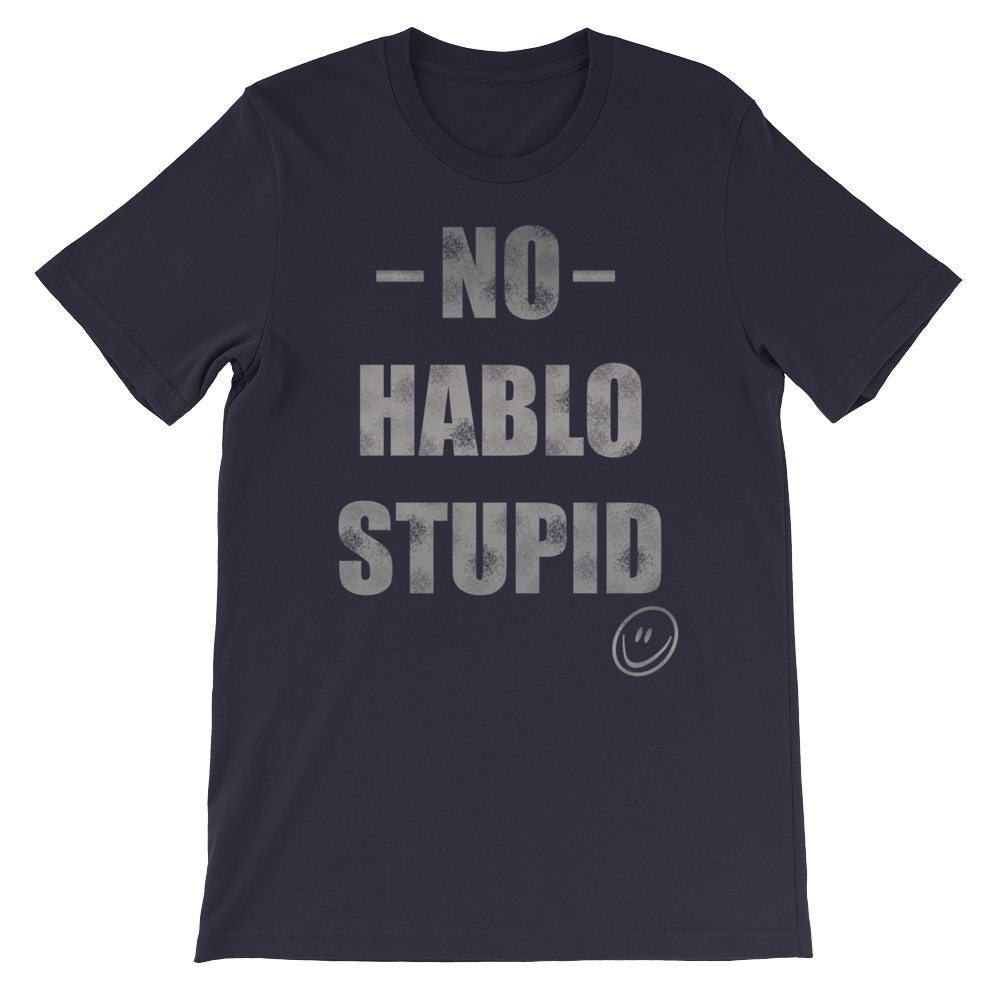 No Hablo Stupid Unisex short sleeve t-shirt
