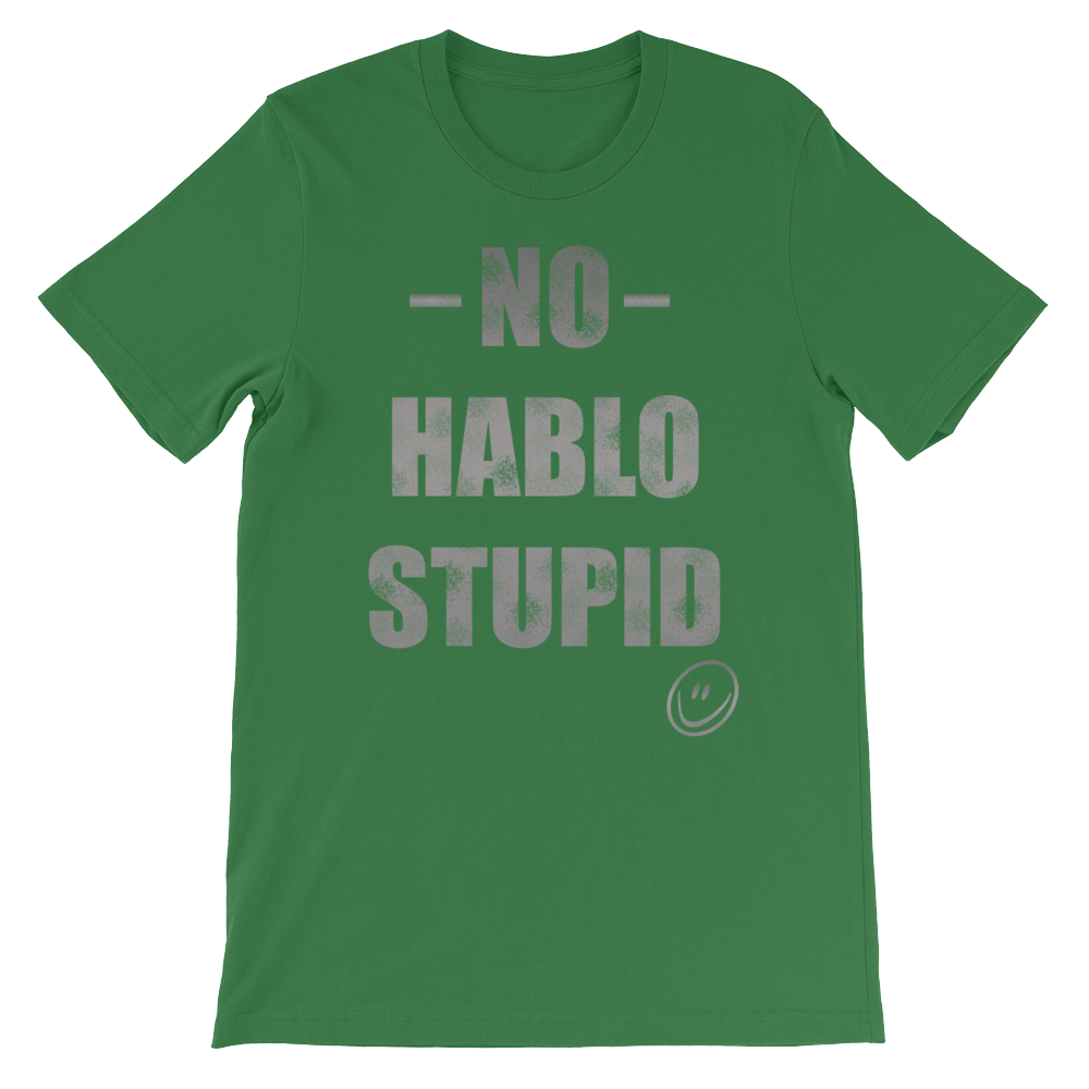 No Hablo Stupid Unisex short sleeve t-shirt