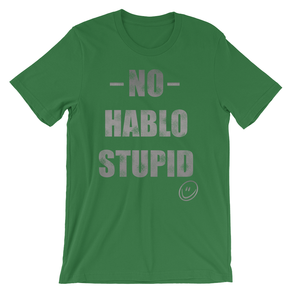 No Hablo Stupid Unisex short sleeve t-shirt