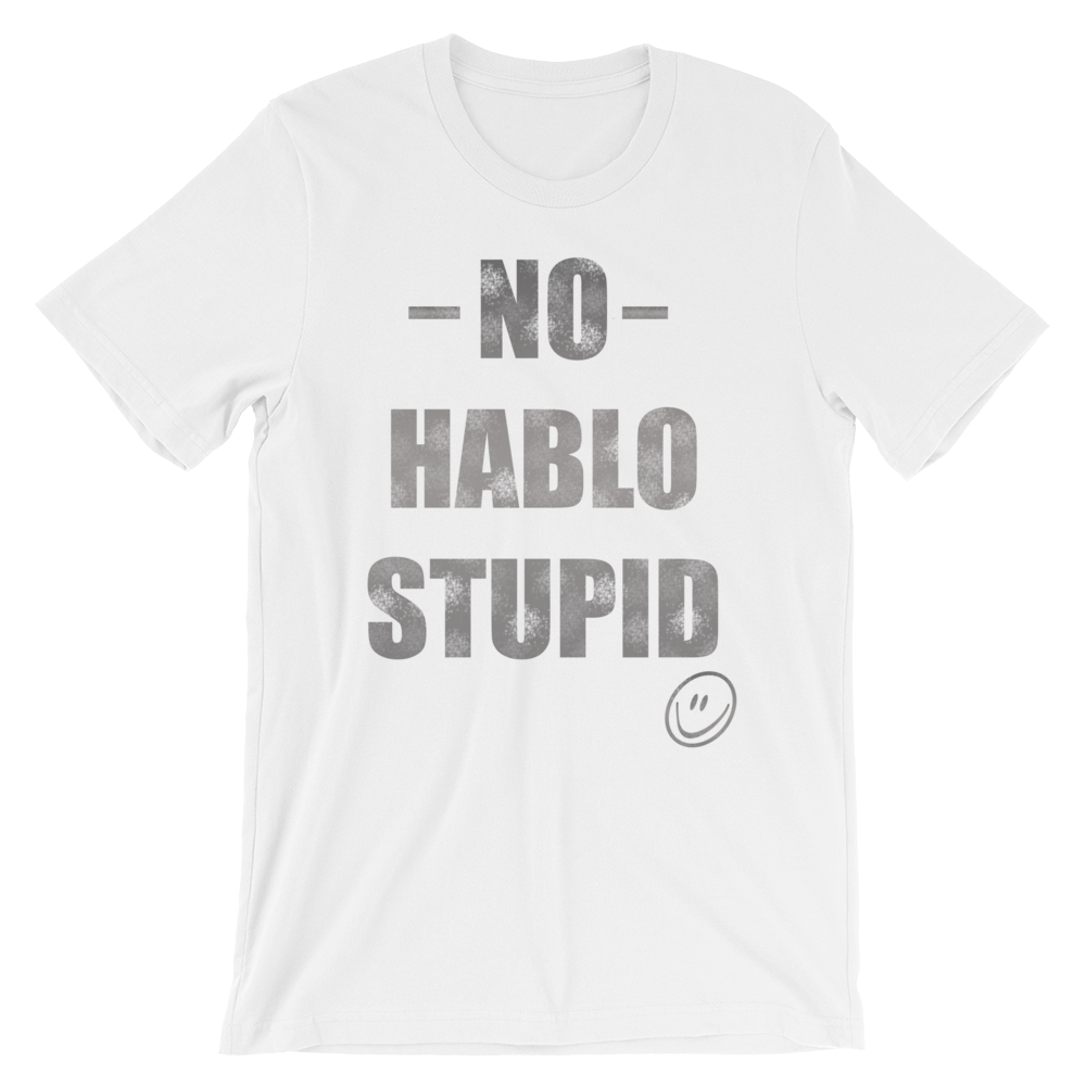 No Hablo Stupid Unisex short sleeve t-shirt