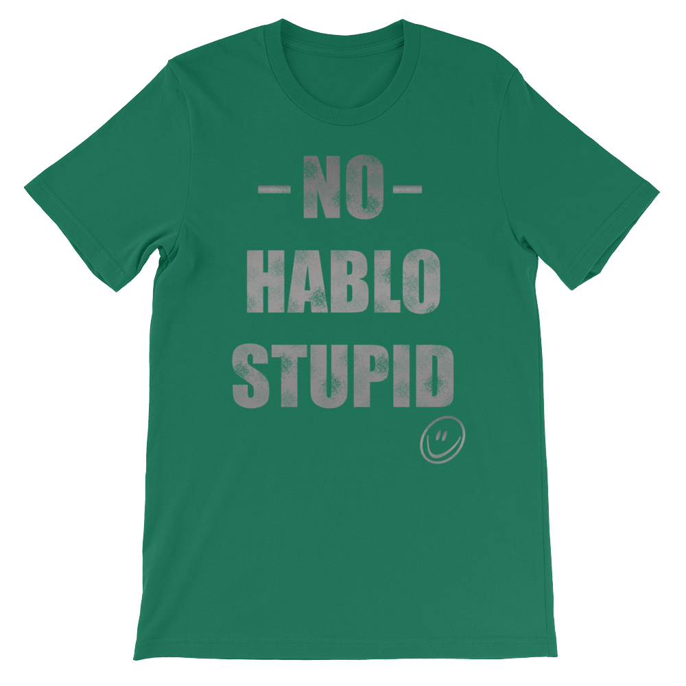No Hablo Stupid Unisex short sleeve t-shirt