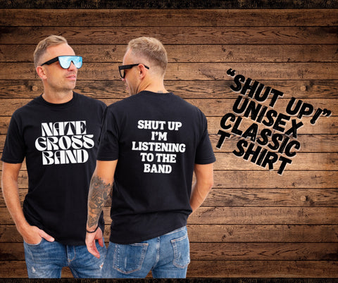 "Shut up " Unisex Classic T-Shirt
