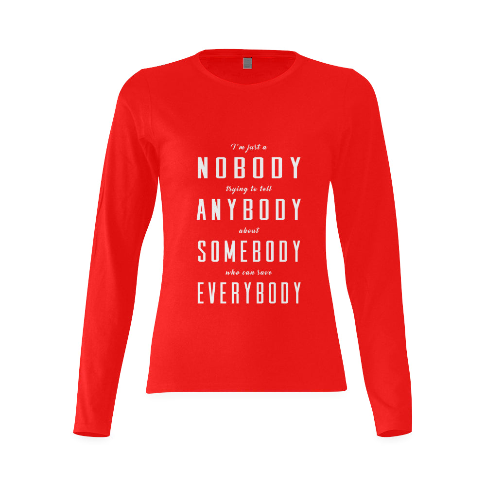 I'm just a nobody.... Woman's classic long sleeve shirt