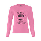 I'm just a nobody.... Woman's classic long sleeve shirt