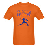 Ya gotta believe Mens T-shirts