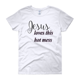 Jesus loves this hot mess Women's short sleeve t-shirt