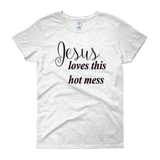 Jesus loves this hot mess Women's short sleeve t-shirt