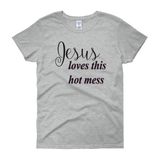 Jesus loves this hot mess Women's short sleeve t-shirt