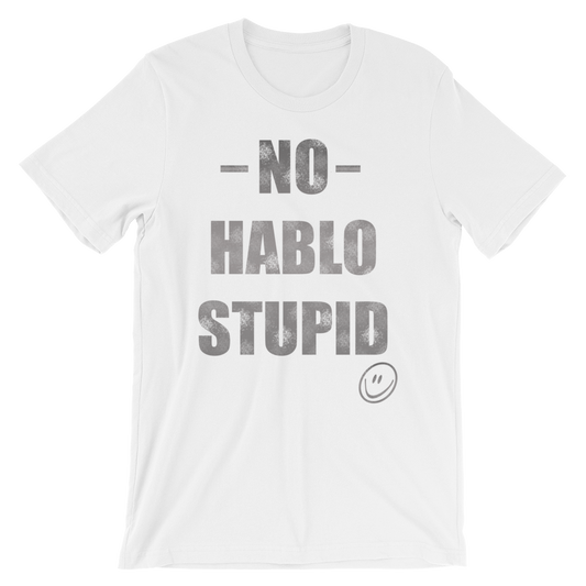 No Hablo Stupid Unisex short sleeve t-shirt