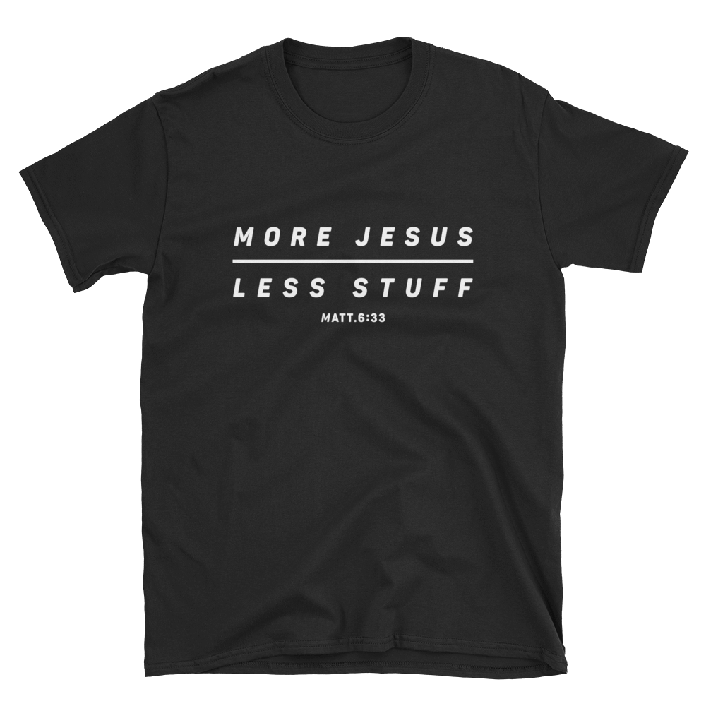 More Jesus - Less Stuff Shirt