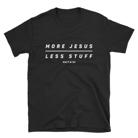More Jesus - Less Stuff Shirt