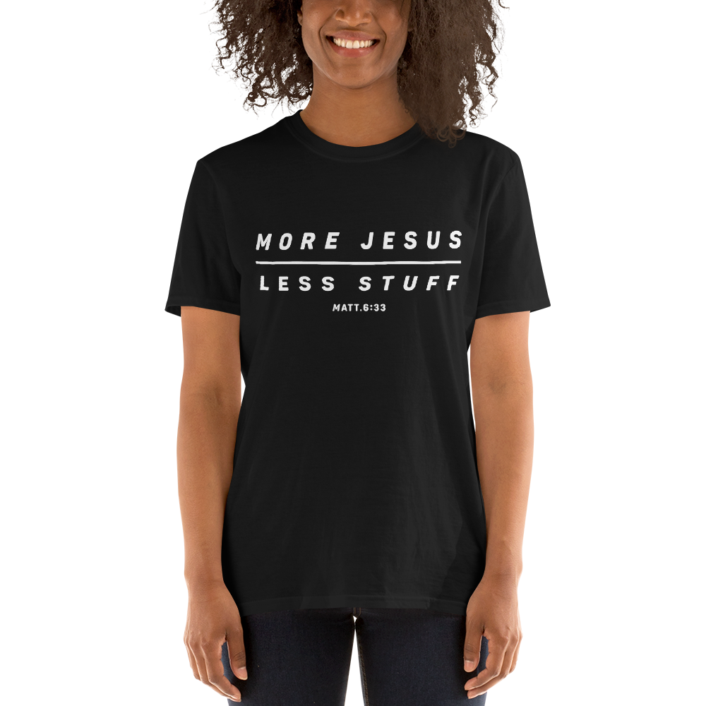 More Jesus - Less Stuff Shirt